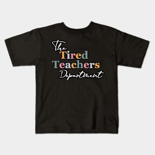 The Tired Teachers Dept Teacher Appreciation Day Kids T-Shirt